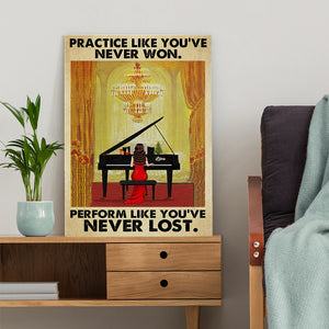 Personalized Piano Lady Poster - Practice Like You've Never Won Perform Like You've Never Lost - Poster & Canvas - GoDuckee