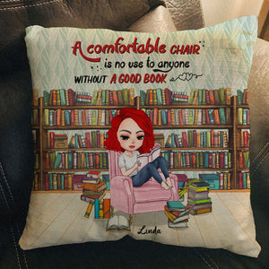 Book A Comfortable Chair Is No Use To Anyone Without A Good book Personalized Pillow - Pillow - GoDuckee