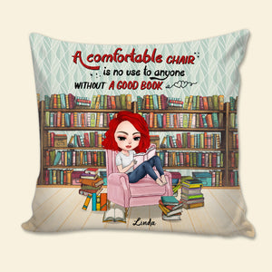 Book A Comfortable Chair Is No Use To Anyone Without A Good book Personalized Pillow - Pillow - GoDuckee