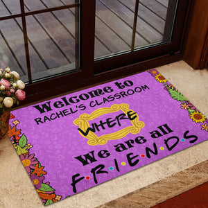 Welcome To Classroom Doormat - Custom Teacher's Name - We Are All Friends - Friends Frame - Doormat - GoDuckee