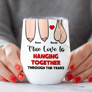 True Love Is Hanging Together Though The Years, Personalized Edge To Edge Mug, Wine Tumbler, Accent Mug - Coffee Mug - GoDuckee