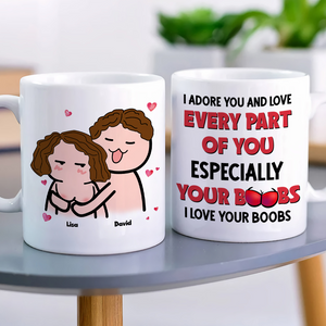 I Adore You And Love Every Part Of You- I Love Your Boobs Personalized Mug, Couple Gift - Coffee Mug - GoDuckee