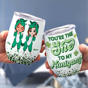You're The She To My Nanigans, Personalized Tumbler, Gifts For Besties - Wine Tumbler - GoDuckee