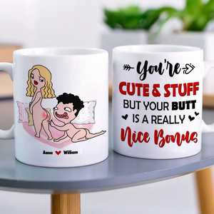 You Are Cute And Stuff But Your Butt Is A Really Nice Bonus Personalized Mug, Funny Couple Gift - Coffee Mug - GoDuckee