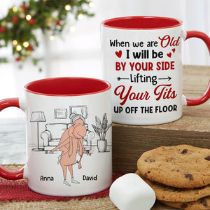 When We Are Old I Will Be By Your Side Lifting Your Cock - Personalized Couple Mug - Gift For Couple - Coffee Mug - GoDuckee