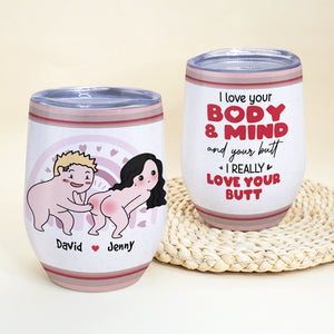 I Love Your Body & Mind And Your Butt - Personalized Couple Wine Tumbler - Gift For Couple - Wine Tumbler - GoDuckee