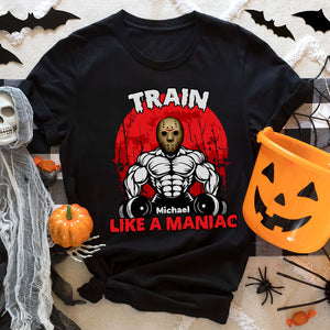 Train Like A Maniac Personalized Halloween Gym Shirt Gift For Gymers - Shirts - GoDuckee