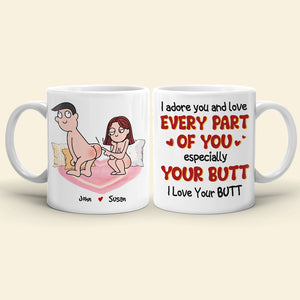 I Adore You And Love Every Part Of You Especially Your Butt I Love Your Butt, Personalized Mug, Wine Tumbler, Accent Mug - Coffee Mug - GoDuckee