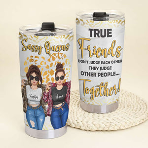 True Friends Don't Judge Each Other Personalized Tumbler Cup, Gift For Friends - Tumbler Cup - GoDuckee