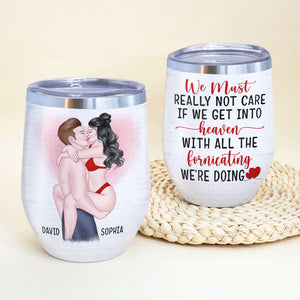 Couple Not Care If We Get Into Heaven With All The Fornicating, Personalized Wine Tumbler - Wine Tumbler - GoDuckee