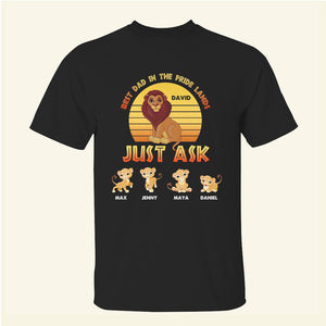 Best Dad In The Pride Lands Just Ask - Personalized Shirts - Gift For Dad - Shirts - GoDuckee