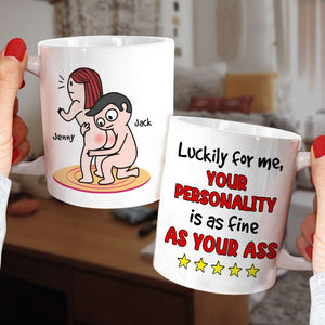 Your Personality Is As Fine As Your Ass Personalized Mug, Funny Gift For Her - Coffee Mug - GoDuckee