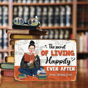 The Secret Of Living Happily Ever After Personalized Reading Books Metal Sign Gift For Book Lovers - Metal Wall Art - GoDuckee