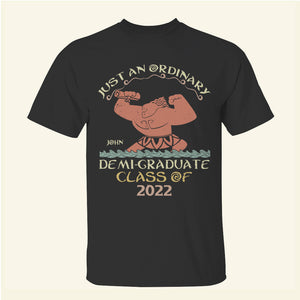 Just An Ordinary Demi-Graduate - Personalized Shirts - Shirts - GoDuckee