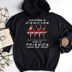 Ballet Friends Happiness Is Dancing With My Friends Again And Again-Personalized Shirts- Best Gift For Ballet Friends - Shirts - GoDuckee