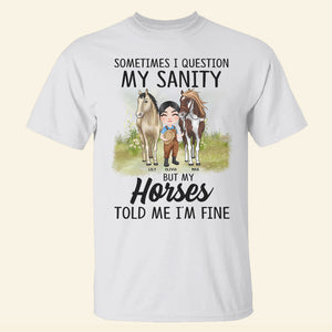 Horse Breeder Girl T-Shirt Hoodie Sweatshirt, Sometimes I Question My Sanity - Shirts - GoDuckee