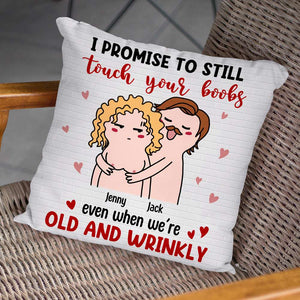 Personalized Couple Pillow - I Promise To Still Grab Your Butt Even When We're Old And Wrinkly - Pillow - GoDuckee