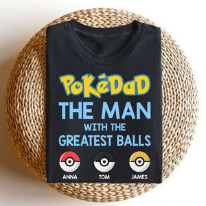 Dad The Man With The Greatest Balls Personalized Father's Day Shirt, Gift For Dad - Shirts - GoDuckee