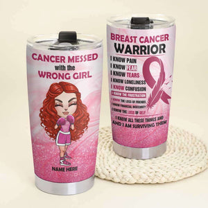 Personalized Warriors Tumbler - Breast Cancer Awareness Month, Cancer Messed With The Wrong Girl - Tumbler Cup - GoDuckee