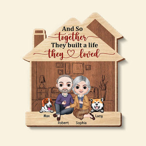 And So Together They Built A Life They Loved, Couple Loving Pet Layer Wood Sign, 01NAQN300123HH - Wood Sign - GoDuckee