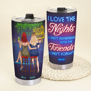 Personalized Drinking Girls Tumbler - I Love The Led Nights I Can't Remember With The Friends I Can't Forget - Tumbler Cup - GoDuckee