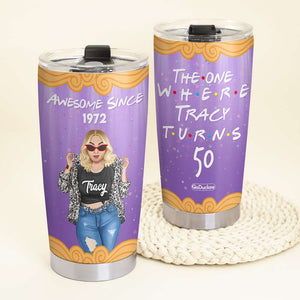 Personalized Year Of Birth Tumbler Cup - The One Where Turns - Tumbler Cup - GoDuckee