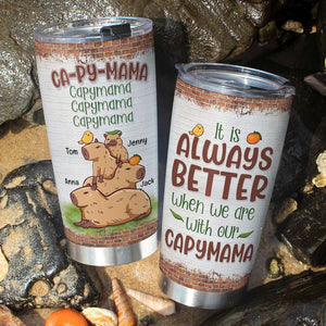 It Is Always Better When We Are With Our Capymama, Personalized Tumbler, Relaxing With Mom Tumbler, Mother's Day, Birthday Gift For Mom Capybara - Tumbler Cup - GoDuckee