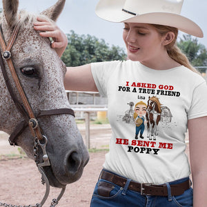 I Asked God For A True Friend He Sent Me Poppy - Personalized Horse Shirt - Gift For Horse Lovers - Shirts - GoDuckee