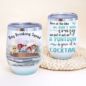 Personalized Drinking Pontoon Friends Wine Tumbler - We Don't Hide Crazy, Give It A Cocktail - Wine Tumbler - GoDuckee
