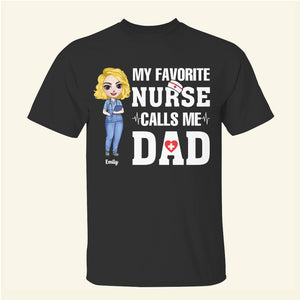 My Favorite Nurse Calls Me Dad/Mom - Personalized Shirts - Shirts - GoDuckee
