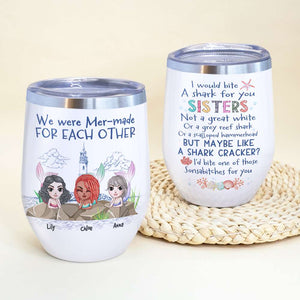 Personalized Mermaid Sisters Wine Tumbler - We Were Mer-made, I'd Bite A Shark For You - Wine Tumbler - GoDuckee