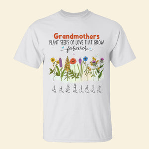 Plant Seeds Of Love That Grow Forever, Personalized Grandmothers Graden Shirt - Shirts - GoDuckee