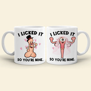 I Licked It So You Are My, Personalized Mug, Couple Gift - Coffee Mug - GoDuckee