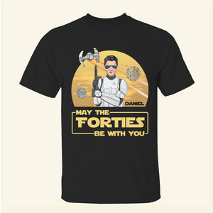 May The Forties Be With You - Personalized Birthday Shirts - Shirts - GoDuckee