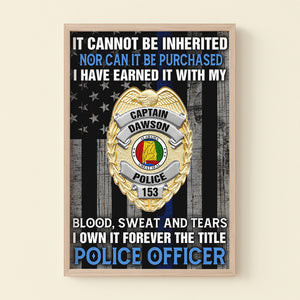 Custom Police Officer Badge Poster - It Cannot Be Inherited Nor Can It Be Purchased - Poster & Canvas - GoDuckee