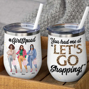 Besties Shopping You Had Me At "Let's Go Shopping" Personalized Wine Tumbler - Wine Tumbler - GoDuckee