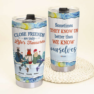 Sometimes They Know Us Better Than We Know Ourselves, Besties Personalized Tumbler - Tumbler Cup - GoDuckee