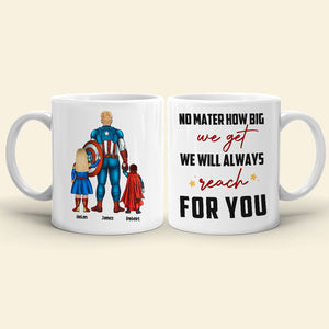 No Matter How Big We Get We Will Always Reach For You, Family Dad White Mug Gift - Coffee Mug - GoDuckee