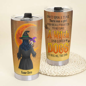 Personalized Dog Mom Tumbler A Witch And Love Dog It Was Me The End - Tumbler Cup - GoDuckee