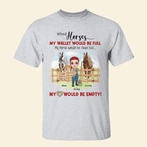 Without Horses My Wallet Would Be Full, Horse Breeder Girl T-shirt Hoodie Sweatshirt - Shirts - GoDuckee