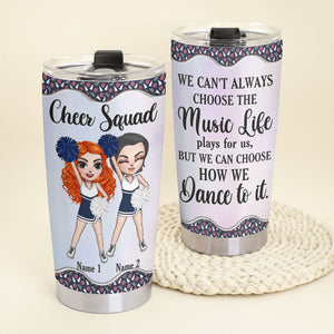 Personalized Cheerleading Tumbler - We Can’t Always Choose The Music Life Plays For Us - Tumbler Cup - GoDuckee