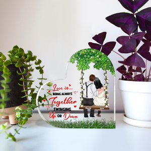 Love Is Being Always Together Swinging Up Or Down, Couple Shoulder To Shoulder Heart Shaped Acrylic Plaque - Decorative Plaques - GoDuckee