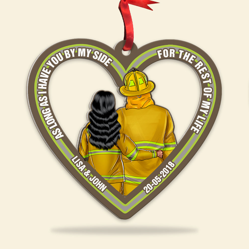 As Long As I Have You By My Side For The Rest of My Life, Personalized Firefighter CoupleCustom Shape Ornament, Christmas Gift - Ornament - GoDuckee