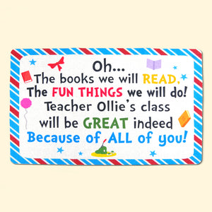 Classroom Doormat - Oh, The Books You Will Read, Because Of All Of You - Custom Teacher's Name - Doormat - GoDuckee