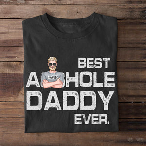 Best Asshole Daddy Ever, Personalized Shirt, Gift For Dad, Father's Day Gift - Shirts - GoDuckee
