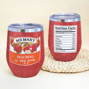 Custom Teacher's Name Wine Tumbler - Nutrition Fact, Teaching Is My Jam - Apple Theme - Wine Tumbler - GoDuckee
