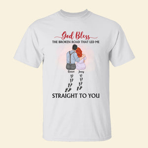 God Bless The Broken Road That Led Me Shirt Hoodie Sweatshirt - Shirts - GoDuckee