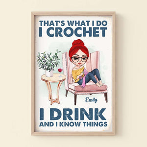 That's What I Do I Crochet I Drink And I Know Things Personalized Crochet Canvas Print, Gift For Crochet Lover - Poster & Canvas - GoDuckee