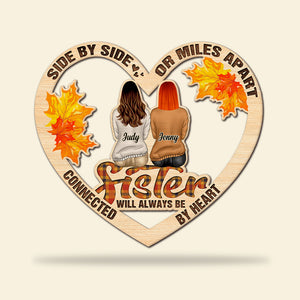 Personalized Fall Season Sisters Wood Sign, Sister Will Always Be Connected By The Heart - Wood Sign - GoDuckee