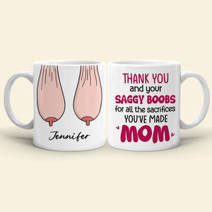 Thank You For Ruining Your Boobs, Gift For Mom, Personalized Mug, Saggy Boobs Mug, Mother's Day Gift - Coffee Mug - GoDuckee